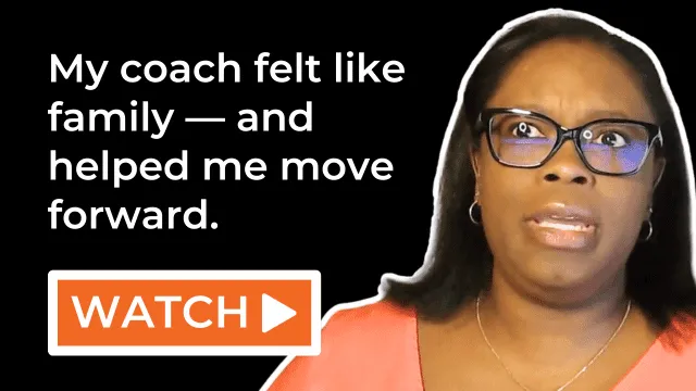 My coach felt like family — and helped me move forward.