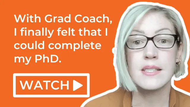 With Grad Coach, I finally felt that I could complete my PhD.
