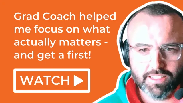 Grad Coach helped me focus on what actually matters - and get a first!