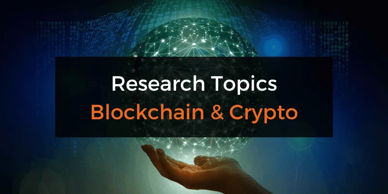 Research topics and ideas about blockchain and crypto