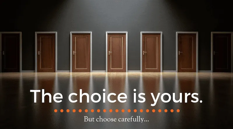 You make the choices