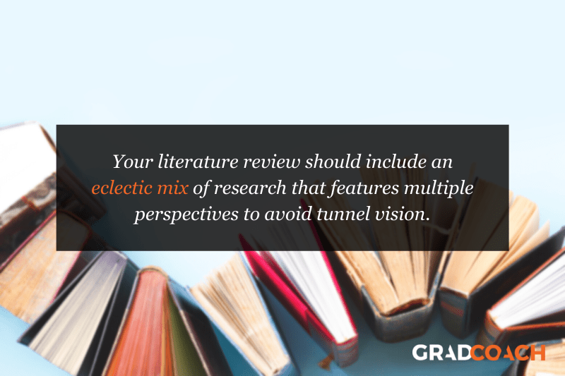 eclectic mix of research that features multiple perspectives to avoid tunnel vision.