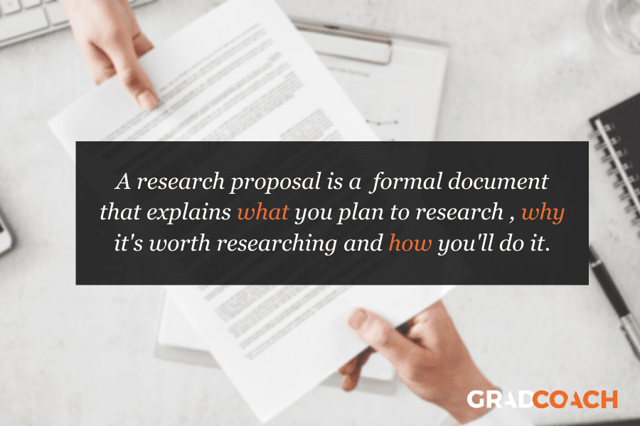 A research proposal is a  formal document that explains what you plan to research , why it's worth researching and how you'll do it.