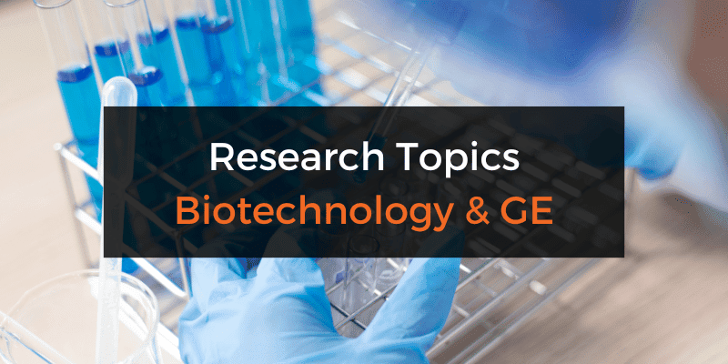 Research topics and ideas about biotechnology and genetic engineering