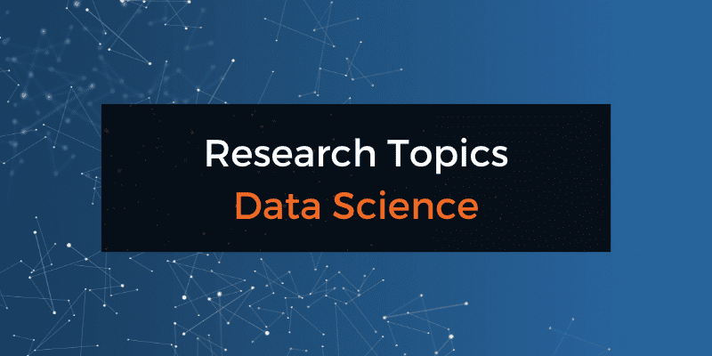 Research topics and ideas about data science and big data analytics